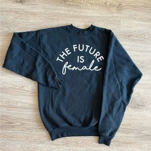 Future is Female sweatshirt